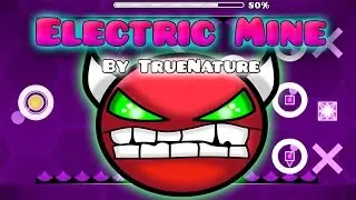Electric Mine By TrueNature (Easy Demon) - Geometry Dash 2.0