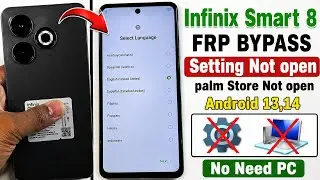 Infinix Smart 8 Google/Frp Bypass Android 14 | Setting Not Open | Palm Store not Open Method 2026