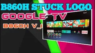 Stb B860H V1 Stuck Logo || Google TV Firmware