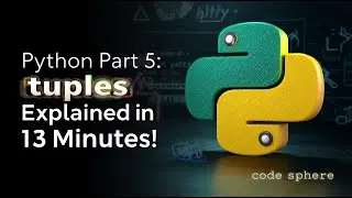 🔥Python Tuples Explained in 13 Minutes | Python Part 5 | Tuple Functions, Methods