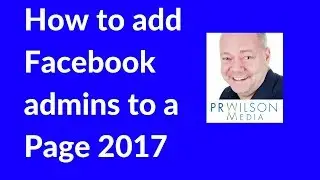 How to add an Admin to Facebook page  2017