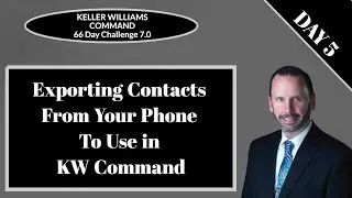 KW Command 66 Day Challenge 7.0 - Day 5 - Exporting Contacts From Your Phone to Use in KW Command