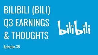 Bilibili (BILI): Q3 Earnings & Thoughts | Ep. 35
