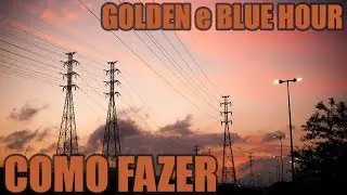 Como fazer fotos com a Golden Hour e Blue Hour
