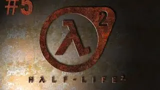 Half Life 2 [Bölüm 5] [Türkçe!] [Aksiyon Kamerası Edişın]