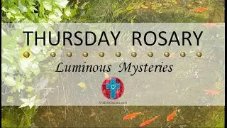 Thursday Rosary • Luminous Mysteries of the Rosary 💚 June 13, 2024 VIRTUAL ROSARY - MEDITATION