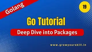 Golang Tutorial - Deep Dive into Packages |  Grow Your Skill