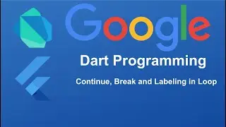 Dart Programming | continue, break and labelling in loop In Dart | Part -11