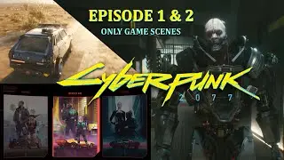 Cyberpunk 2077 - Night City Wire - Episode 1 & 2 - Only Gameplay Cut - August 2020 - 4K/UHD