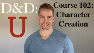 D&D:U Course 102 - Character Creation