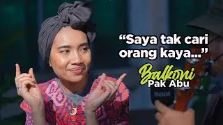 "Saya tak cari orang kaya..." - Balkoni Pak Abu bersama Yuna #BalkoniPakAbu