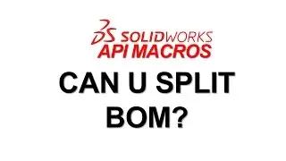 SOLIDWORKS Forums API/Macros: Can you split a bill of materials?