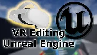 VR Editing with Unreal Engine