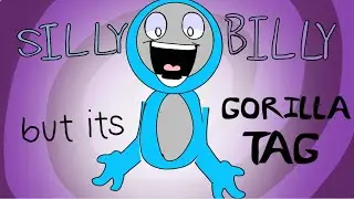 Silly Billy But It’s Gorilla Tag