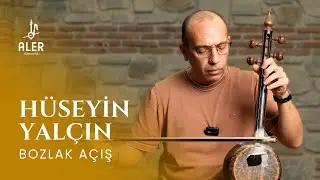 Hüseyin Yalçın - Bozlak Açış | Aler Kamancha