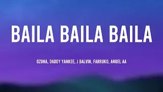 Baila Baila Baila - Ozuna, Daddy Yankee, J Balvin, Farruko, Anuel AA [Lyrics Video]