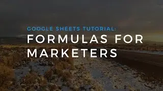 Google Sheets formula hacks for Marketers