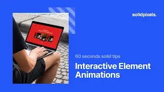 Interactive Element Animations | 60 seconds solid tips