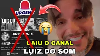 🚨 URGENTE CANAL DE LUIZ DO SOM CAIU 🚨 VAI FICAR SEM VÍDEOS? 
