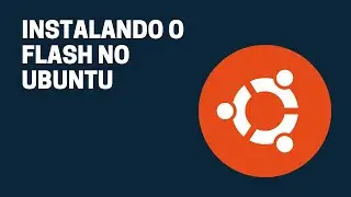 Instalando Flash no Ubuntu 