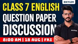 Class 7 English - Question Paper Discussion | Xylem Class 7