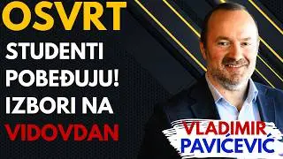 Vladimir Pavićević: Studenti pobeđuju! | Izbori na Vidovdan? | Osvrt