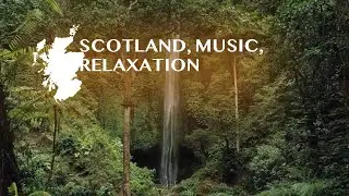 Scotland, music, relaxation