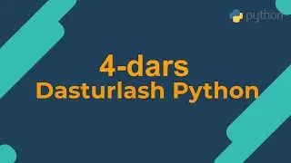 4-dars | Python dasturlash tili | O'zbek tilida