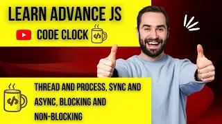 20.2  Thread and Process, sync and async, blocking and non blocking in Javascript