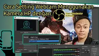 Cara Setting Webcam Menggunakan Kamera HP dengan OBS Studio - Part2