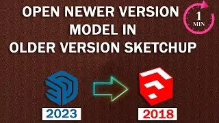 How to Open Newer version Sketchup file in Older version