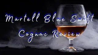 Martell Blue Swift Cognac Review