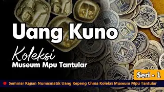 Uang Kuno Koleksi Museum Mpu Tantular-SERI 1