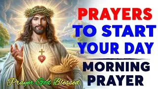 The Best Morning Prayers To Invite God's Presence | Blessed Daily Prayers To Uplift You