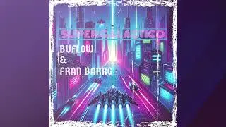 SUPER GALACTICO - BUFLOW  FT FRAN BARRG