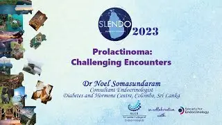 Prolactinoma: Challenging Encounters - Dr Noel Somasundaram