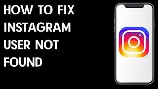 How To Fix Instagram User Not Found / Simple Guide