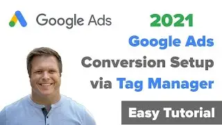 2021 - Google Ads Conversions using Google Tag Manager