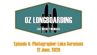 Oz Longboarding Episode 4: Meet the Photographer with special guest Luke Sorensen.