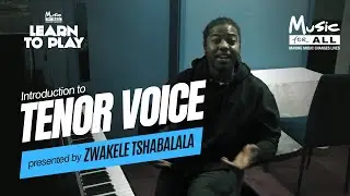 Learn to Play '23 - Introduction to Tenor Voice with Zwakele Tshabalala