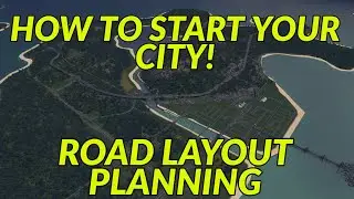HOW TO START YOUR CITY! ROAD LAYOUT PLANNING