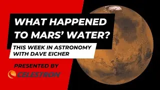 Where did Mars’ water go? This Week in Astronomy with Dave Eicher 1/22/2024