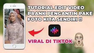 CARA MUDAH EDIT VIDEO PRANK PENGANTIN YANG LAGI VIRAL DI TIKTOK!