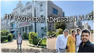 My Brother’s Admission Vlog 😍 | ESIC Medical College Gulbarga | Vlog - 12