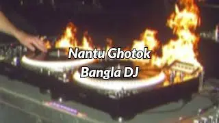 Nantu Ghotok | Bangla DJ (Slowed + Reverb)