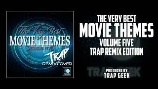 THE VERY BEST MOVIE THEMES VOLUME FIVE - Trap Remix Edition