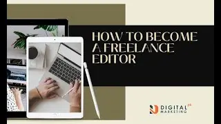 How To Become A Freelance Editor | Digital Marketing Course | Freelancing Tips for Beginners