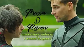 Musa & Riven (s2)/ summertime sadness x i wanna be yours