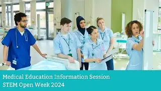 STEM Open Week 2024: Medical Education Information Session