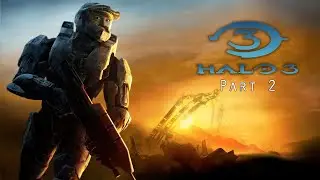 Halo 3 Playthrough Part 2